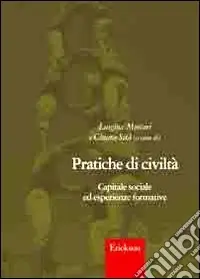 Prezzo Basso Pratiche di civiltà. Capitale sociale ed esperienze formative