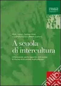 A scuola di intercultura. Cittadinanza, partecipazione, interazione le risorse della società multiculturale Ultimissimo Modello
