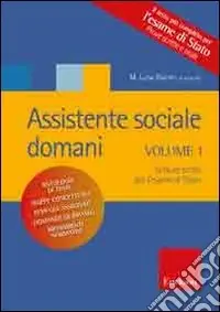 Assistente sociale domani. Vol. 1 Letture scelte per l‘esame di stato Direttamente Dal Produttore
