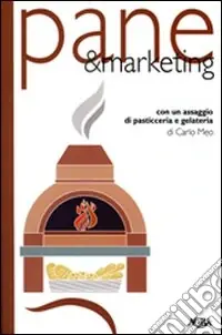 Occasione Imperdibile Pane & marketing. Con un assaggio di pasticceria e gelateria