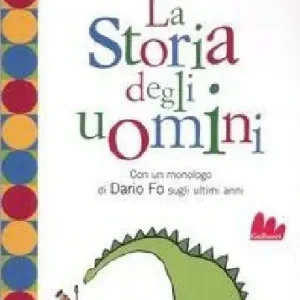 La storia degli uomini. Con un monologo di Dario Fo sugli ultimi anni Economico