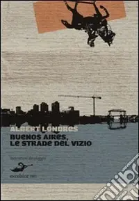 Solo Oggi Buenos Aires, le strade del vizio