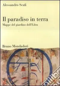 Must-Have Il paradiso in terra. Mappe del giardino dell‘Eden. Ediz. illustrata