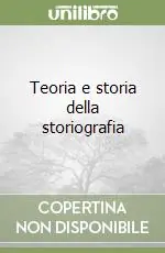 Subito Disponibile Teoria e storia della storiografia