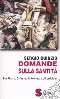 Acquista Ora Domande sulla santità. Don Bosco, Cafasso, Cottoloengo e gli zaddiqìm