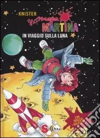 Compra Oggi Stesso Maga Martina in viaggio sulla luna. Ediz. illustrata. Vol. 6