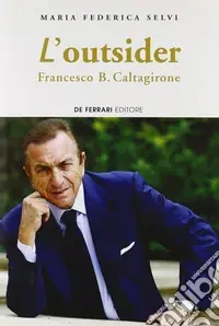 Quantità Limitata L‘outsider. Francesco B. Caltagirone