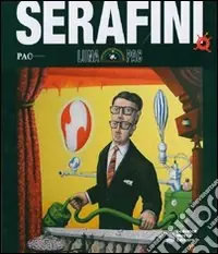 Luna-PAC Serafini. Una mostra ontologica. Catalogo della mostra (Milano, 11 maggio-17 giugno 2007). Ediz. illustrata Super Prezzo