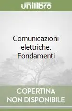 Comunicazioni elettriche. Fondamenti Non Perdere