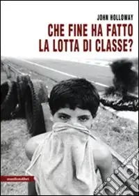 Compra Adesso Che fine ha fatto la lotta di classe?