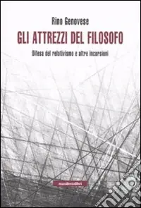 Ultimissimo Modello Gli attrezzi del filosofo. Elogio del relativismo e altre incursioni