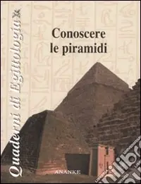 Conoscere le piramidi. Ediz. illustrata Affare