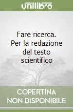 Reso Gratuito Fare ricerca. Per la redazione del testo scientifico