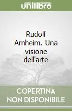 Promozione Esclusiva Rudolf Arnheim. Una visione dell‘arte
