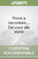 Prova a raccontare... Dai voce alle storie Soddisfatti O Rimborsati