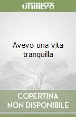 Avevo una vita tranquilla Professionale