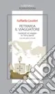 Petrarca il viaggiatore. Guida a un viaggio in Terrasanta. Testo latino a fronte Occasione Imperdibile