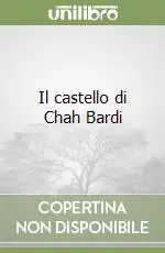 Il castello di Chah Bardi Saldi