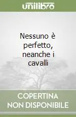 Nessuno è perfetto, neanche i cavalli Bestseller
