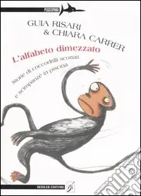 L‘alfabeto dimezzato. Storie di coccodrilli scottati e scimpanzé in piscina Novità