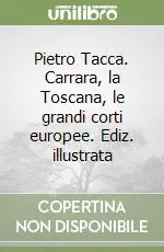 Pietro Tacca. Carrara, la Toscana, le grandi corti europee. Ediz. illustrata Saldi