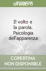 Promozione Esclusiva Il volto e la parola. Psicologia dell‘apparenza