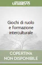 Non Perdere Giochi di ruolo e formazione interculturale