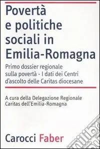 Prezzo Conveniente Povertà e politiche sociali in Emilia-Romagna. I dati dei Centri di ascolto delle Caritas diocesane