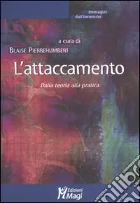 Prezzo Scontato L‘attaccamento. Dalla teoria alla pratica