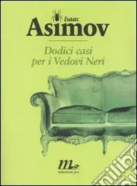 Dodici casi per i Vedovi Neri Ultimissimo Modello