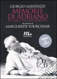 Memorie di Adriano. La voce dell‘imperatore da Marguerite Yourcenar. DVD. Con libro Esclusivo