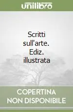 Scritti sull‘arte. Ediz. illustrata Offerta