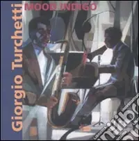 Prezzo Conveniente Giorgio Turchetti. Mood Indigo. Catalogo della mostra (Roma, 10 maggio-4 giugno 2007). Ediz. illustrata