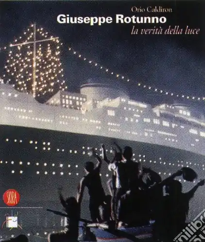 Solo Oggi Giuseppe Rotunno e la verità della luce. Ediz. illustrata