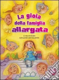 La gioia della famiglia allargata. Con CD Audio Promozione Esclusiva