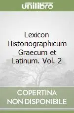 Miglior Prezzo Lexicon Historiographicum Graecum et Latinum. Vol. 2
