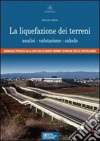 La liquefazione dei terreni. Analisi, valutazione, calcolo Must-Have