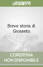 Breve storia di Grosseto Ultime Pezzi