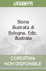 Occasione Storia illustrata di Bologna. Ediz. illustrata
