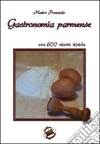 Gastronomia parmense, ovvero Parma capitale dei buongustai Acquista Ora