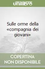 Sulle orme della «compagnia dei giovani» Compra Oggi Stesso