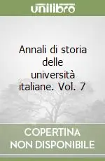 Subito Disponibile Annali di storia delle università italiane. Vol. 7