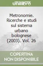 Metronomie. Ricerche e studi sul sistema urbano bolognese (2003). Vol. 26 Promozione