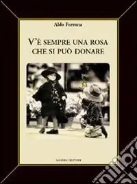 V‘è sempre una rosa che si può donare Non Perdere