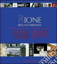 Rione Rinascimento. Progetti vincitori. Concorso internazionale di idee per giovani architetti ed ingegneri... Ediz. italiana e inglese Prezzo Conveniente