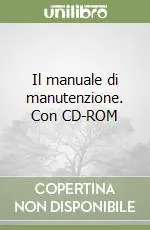 Solo Oggi Il manuale di manutenzione. Con CD-ROM