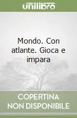 Mondo. Con atlante. Gioca e impara Promozione Esclusiva
