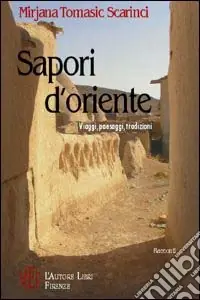 Sapori d‘Oriente. Viaggi, paesaggi, tradizioni Spedizione Espresso