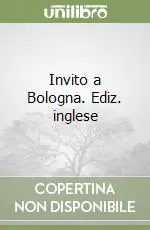 Invito a Bologna. Ediz. inglese Soddisfatti O Rimborsati