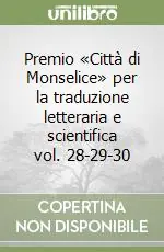 Premio «Città di Monselice» per la traduzione letteraria e scientifica vol. 28-29-30 Economico